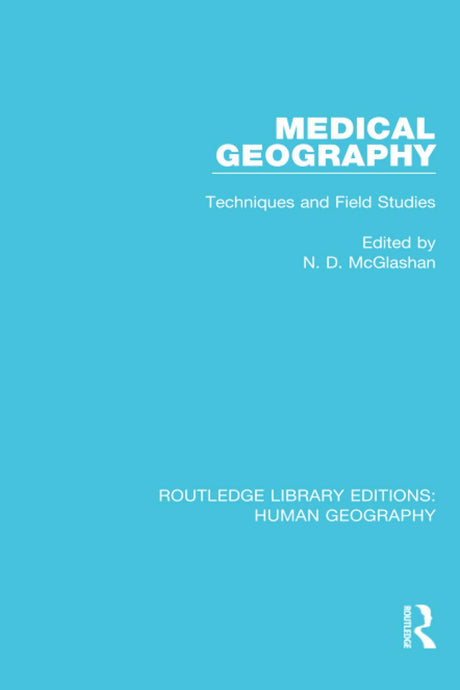 Medical Geography: Techniques and Field Studies (Routledge Library Editions: Human Geography) - Retail Maharaj