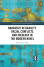 Narrative Reliability, Racial Conflicts and Ideology in the Modern Novel (Literary Criticism and Cultural Theory) - Retail Maharaj