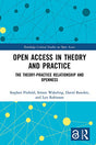 Open Access in Theory and Practice: The Theory-Practice Relationship and Openness (Routledge Critical Studies on Open Access) - Retail Maharaj