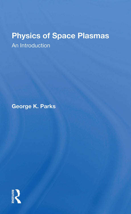 Physics Of Space Plasmas: An Introduction - Retail Maharaj