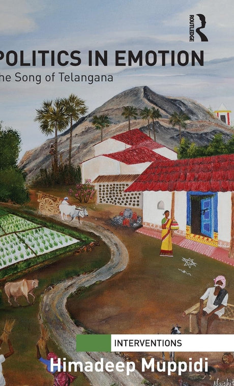 Politics in Emotion: The Song of Telangana (Interventions) - Retail Maharaj