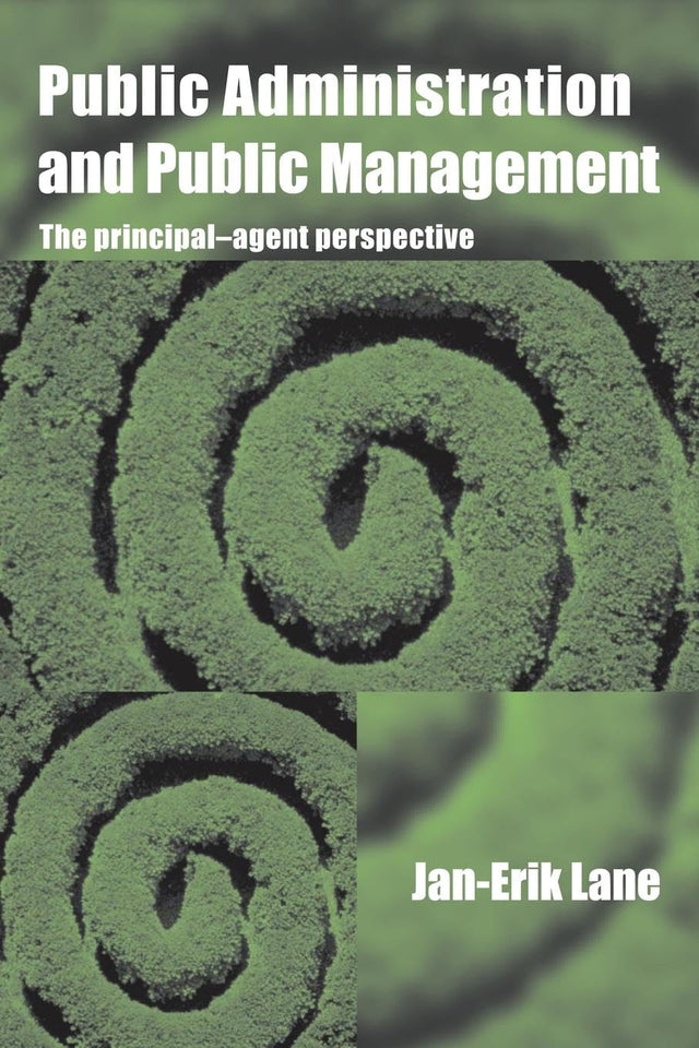 Public Administration & Public Management: The Principal-Agent Perspective - Retail Maharaj