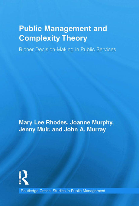Public Management and Complexity Theory: Richer Decision-Making in Public Services (Routledge Critical Studies in Public Management) - Retail Maharaj