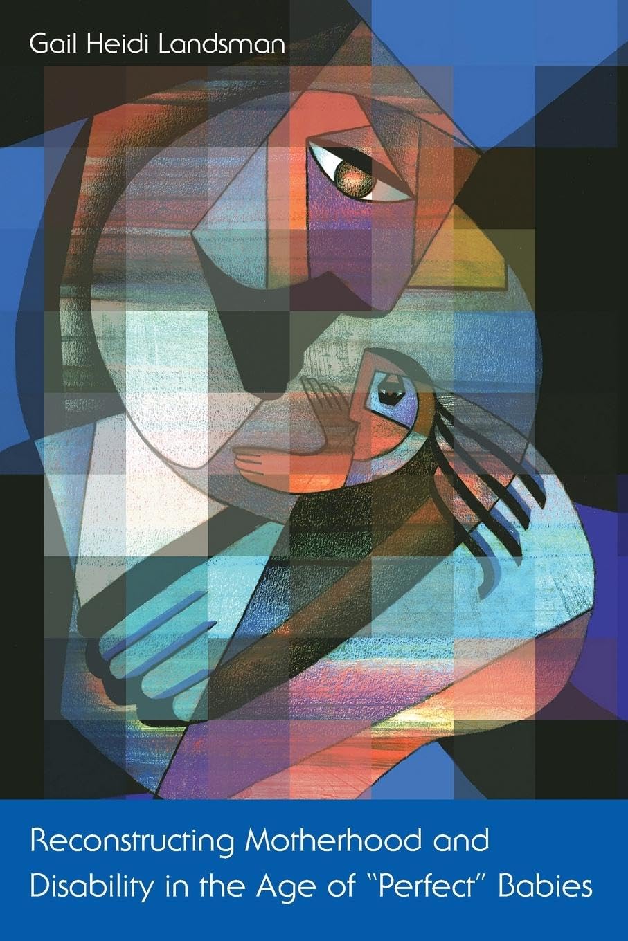 Reconstructing Motherhood and Disability in the Age of Perfect Babies - Retail Maharaj