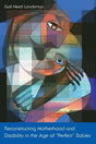 Reconstructing Motherhood and Disability in the Age of Perfect Babies - Retail Maharaj