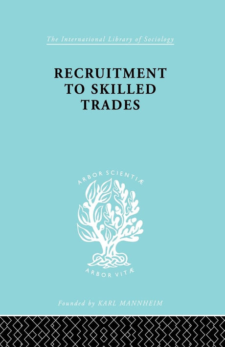 Recruitment to Skilled Trades (International Library of Sociology) - Retail Maharaj