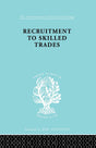 Recruitment to Skilled Trades (International Library of Sociology) - Retail Maharaj