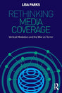 Rethinking Media Coverage: Vertical Mediation and the War on Terror - Retail Maharaj