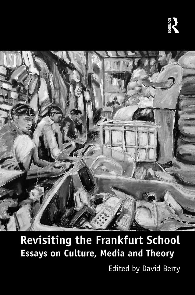 Revisiting the Frankfurt School: Essays on Culture, Media and Theory - Retail Maharaj