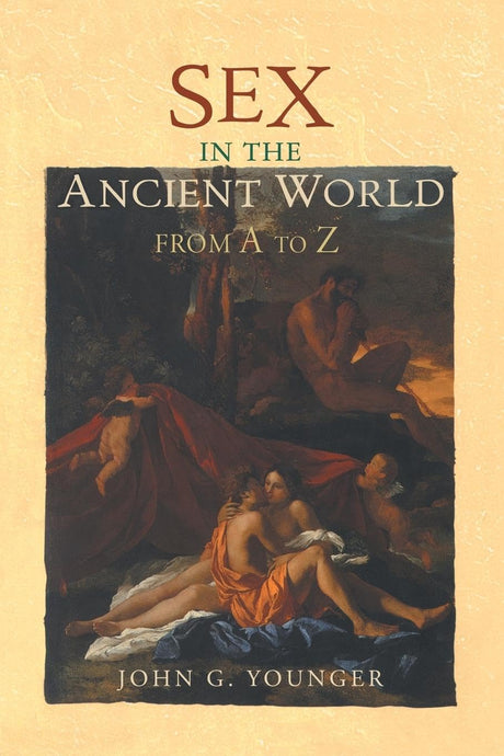Sex in the Ancient World from A to Z - Retail Maharaj