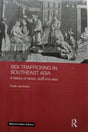 Sex Trafficking in Southeast Asia: A History of Desire, Duty, and Deb - Retail Maharaj