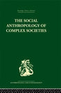 Social Anthropology of Complex Societies (Routledge Library Editions: Anthropology and Ethnography) - Retail Maharaj
