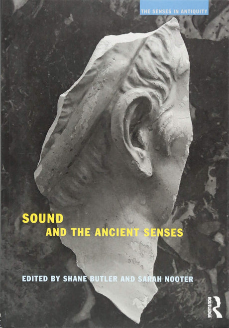 Sound and the Ancient Senses (The Senses in Antiquity) - Retail Maharaj