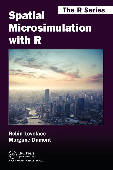 Spatial Microsimulation with R (Chapman & Hall/CRC The R Series) - Retail Maharaj