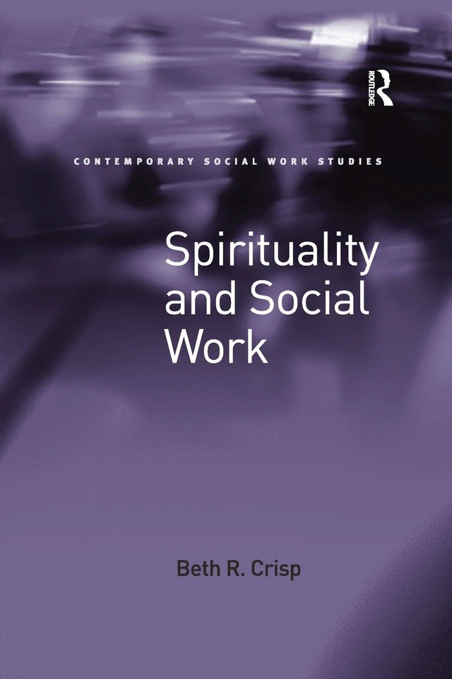 Spirituality and Social Work (Contemporary Social Work Studies) - Retail Maharaj