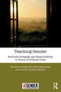 Teaching Gender: Feminist Pedagogy and Responsibility in Times of Political Crisis (Teaching with Gender) - Retail Maharaj