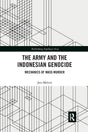 The Army and the Indonesian Genocide: Mechanics of Mass Murder (Rethinking Southeast Asia) - Retail Maharaj