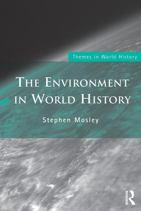 The Environment in World History (Themes in World History) - Retail Maharaj