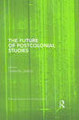 The Future of Postcolonial Studies (Routledge Research in Postcolonial Literatures) - Retail Maharaj