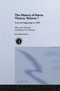 The History Of Game Theory, Volume 1: From the Beginnings to 1945 (Routledge Studies in the History of Economics) - Retail Maharaj