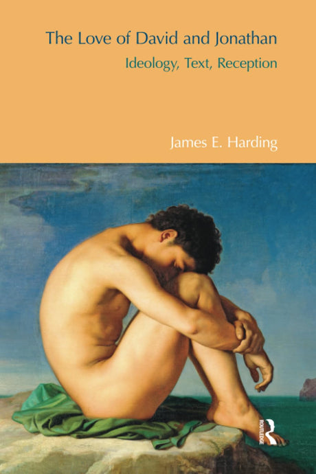 The Love of David and Jonathan: Ideology, Text, Reception (BibleWorld) - Retail Maharaj