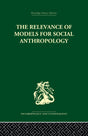 The Relevance of Models for Social Anthropology - Retail Maharaj