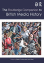 The Routledge Companion to British Media History (Routledge Media and Cultural Studies Companions) - Retail Maharaj