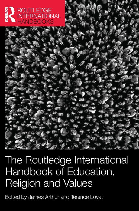 The Routledge International Handbook of Education, Religion and Values (Routledge International Handbooks of Education) - Retail Maharaj