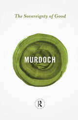 The Sovereignty of Good (Routledge Great Minds) - Retail Maharaj