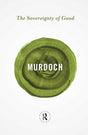 The Sovereignty of Good (Routledge Great Minds) - Retail Maharaj