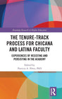The Tenure-Track Process for Chicana and Latina Faculty: Experiences of Resisting and Persisting in the Academy - Retail Maharaj