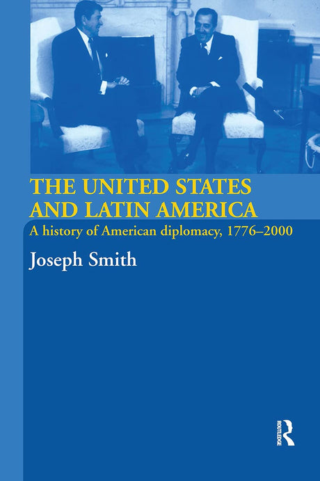 The United States and Latin America: A History of American Diplomacy, 1776-2000 (International Relations and History) - Retail Maharaj