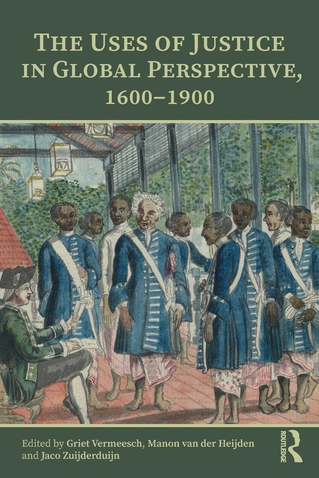 The Uses of Justice in Global Perspective, 1600–1900 - Retail Maharaj