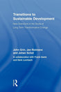 Transitions to Sustainable Development: New Directions in the Study of Long Term Transformative Change (Routledge Studies in Sustainability Transitions) - Retail Maharaj