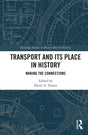 Transport and Its Place in History: Making the Connections (Routledge Studies in Modern British History) - Retail Maharaj