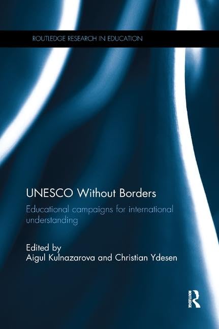 UNESCO Without Borders: Educational campaigns for international understanding (Routledge Research in Education) - Retail Maharaj