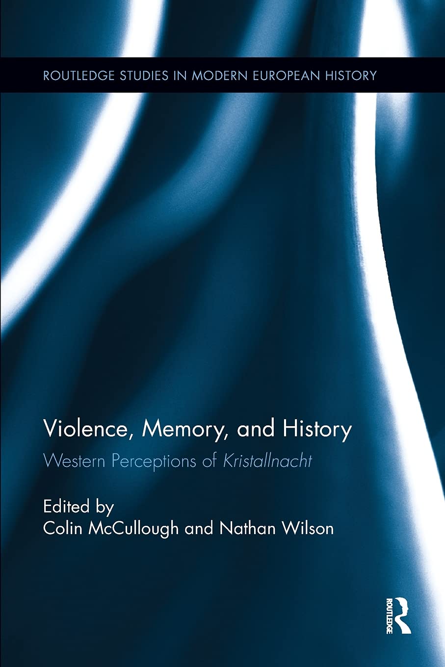Violence, Memory, and History: Western Perceptions of Kristallnacht (Routledge Studies in Modern European History) - Retail Maharaj