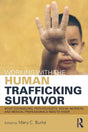 Working with the Human Trafficking Survivor: What Counselors, Psychologists, Social Workers and Medical Professionals Need to Know - Retail Maharaj