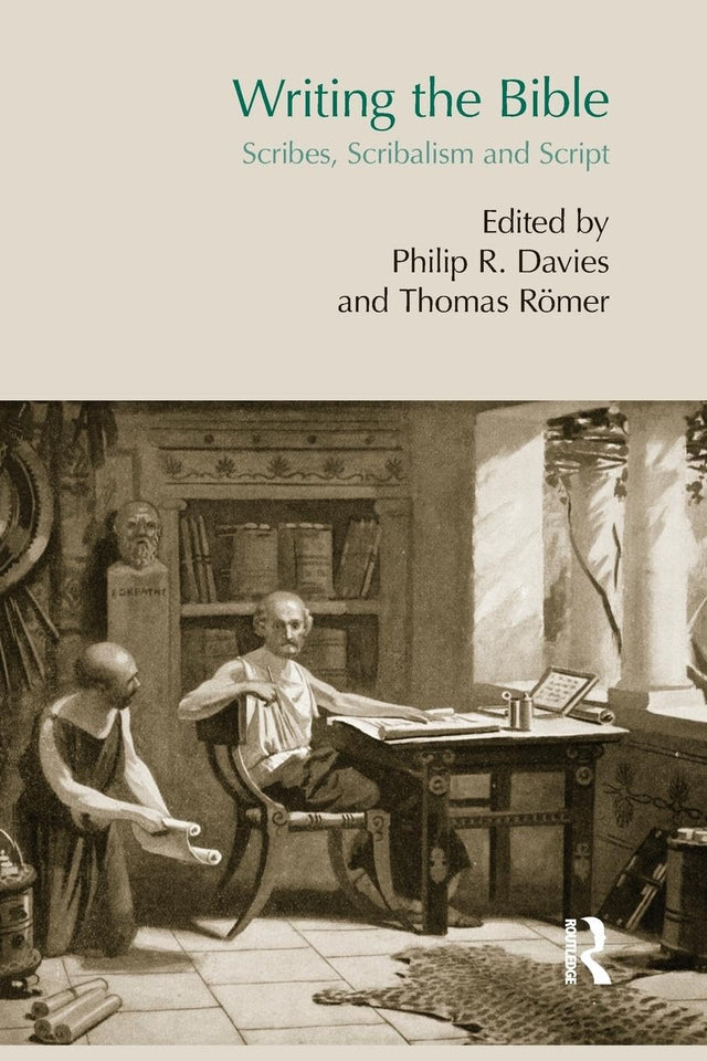 Writing the Bible: Scribes, Scribalism and Script - Retail Maharaj