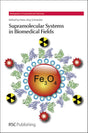 SUPRAMOLECULAR SYSTEMS IN BIOMEDICAL FIELDS: Rsc: Volume 13 (Monographs in Supramolecular Chemistry) - Retail Maharaj