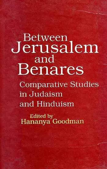 Between Jerusalem and Benares: Comparative studies in Judaism and Hinduism (Sri Garib Dass oriental series) - Retail Maharaj