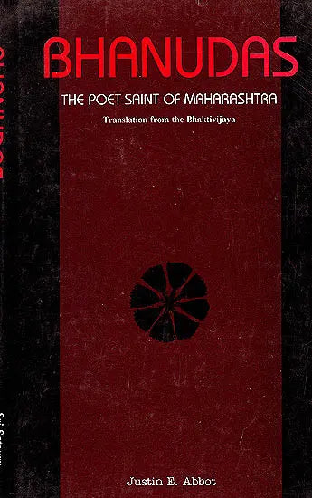 Bhanudas: The Poet-Saint of Maharrashtra, Translation from the Bhaktivijaya (Monumenta Indica Series, No 7) - Retail Maharaj
