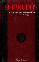 Bhanudas: The Poet-Saint of Maharrashtra, Translation from the Bhaktivijaya (Monumenta Indica Series, No 7) - Retail Maharaj