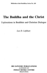 The Buddha and the Christ : Explorations in Buddhist and Christian Dialogue / Leo D. Lefebure - Retail Maharaj