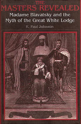 The Masters Revealed–Madame Blavatsky and the Myth of the Great White Lodge - Retail Maharaj