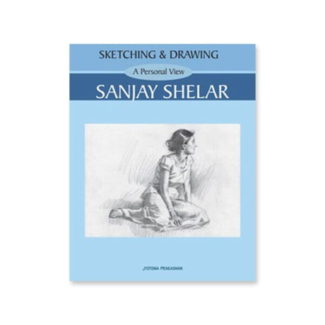 Sketching and Drawing A Personal View by Sanjay Shelar - Retail Maharaj