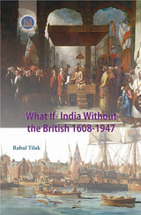 What If-India Without The British 1608-1947 (English Version) - Retail Maharaj