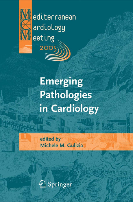 Emerging Pathologies in Cardiology: Proceedings of the Mediterranean Cardiology Meeting 2005 - Retail Maharaj