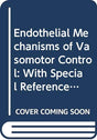 Endothelial Mechanisms of Vasomotor Control: With Special Reference to Coronary Circulation: With Special Reference to the Coronary Circulation (Studies in International Economics and) - Retail Maharaj