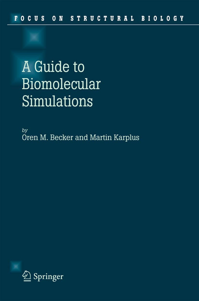 Guide to Biomolecular Simulations: 4 (Focus on Structural Biology) - Retail Maharaj